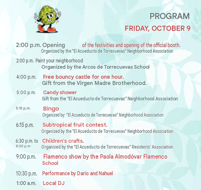 The barrio of  Torrecuevas Almuñécar hosts the Fiestas de la Chirimoya to celebrate the harvest of the chirimoya (a custard apple), in honor of the Virgin Madre.  The Chirimoya Festival of barrio Torrecuevas, usually includes 4 days of celebration, activities, music, dancing, eating and drinking.  The Fiestas de la Chirimoya usually takes place around the 12th of October, which is also Día de la Hispanidad (Hispanic Heritage Day) and Fiestas de Pilar. Read more on Almunecarinfo.com